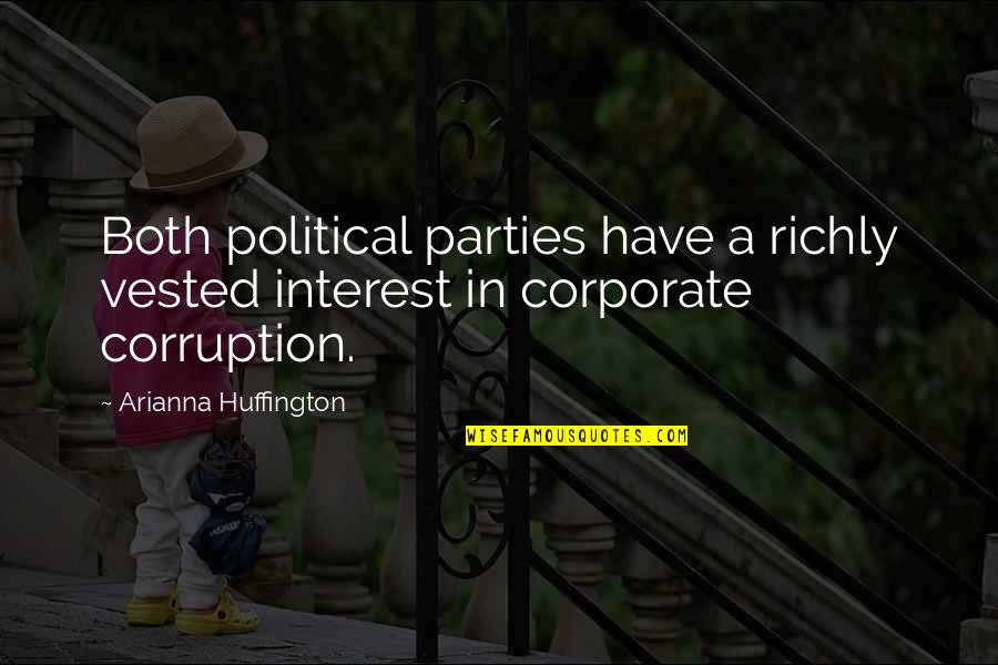 Sometimes Things Happen For A Reason Quotes By Arianna Huffington: Both political parties have a richly vested interest