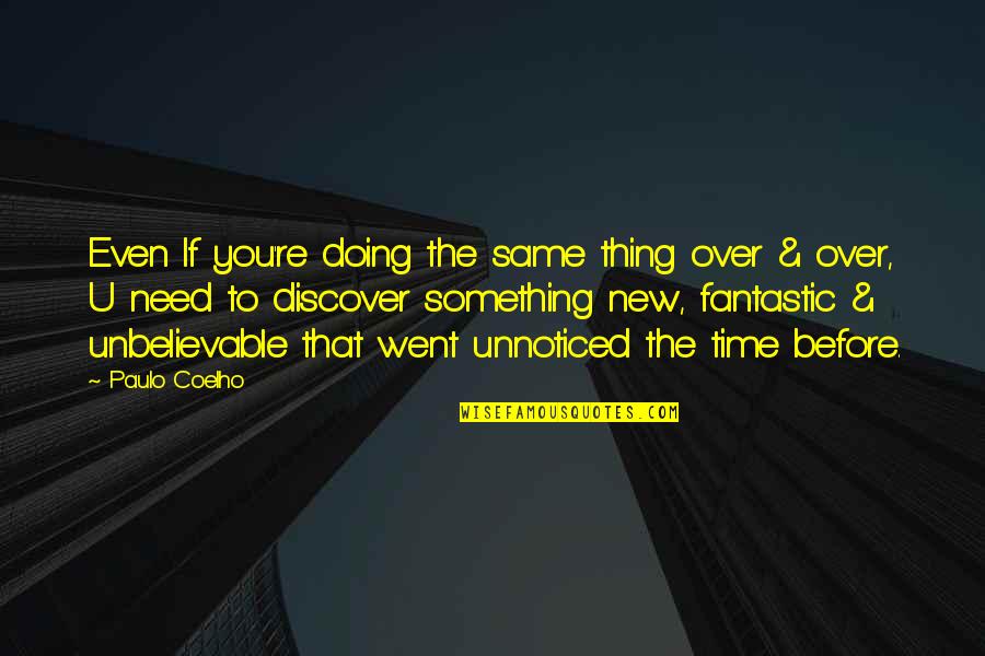 Sometimes Things Just Don Work Out Quotes By Paulo Coelho: Even If you're doing the same thing over