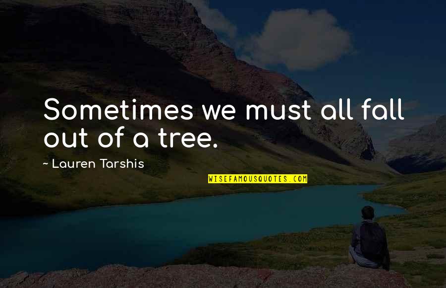 Sometimes We Fall Quotes By Lauren Tarshis: Sometimes we must all fall out of a