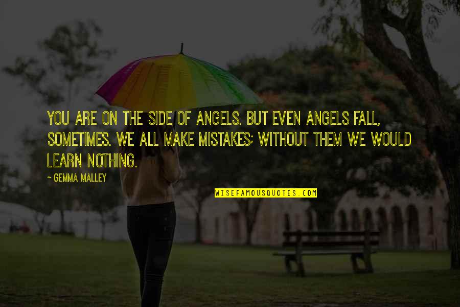 Sometimes We Make Mistakes Quotes By Gemma Malley: You are on the side of angels. But