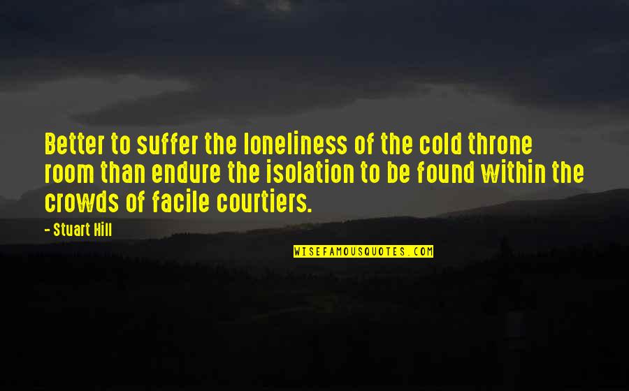 Sometimes We Say Things We Don't Mean Quotes By Stuart Hill: Better to suffer the loneliness of the cold