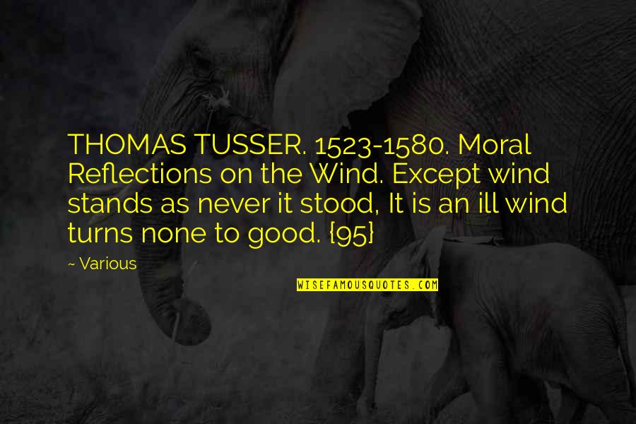 Sometimes We Stumble Quotes By Various: THOMAS TUSSER. 1523-1580. Moral Reflections on the Wind.