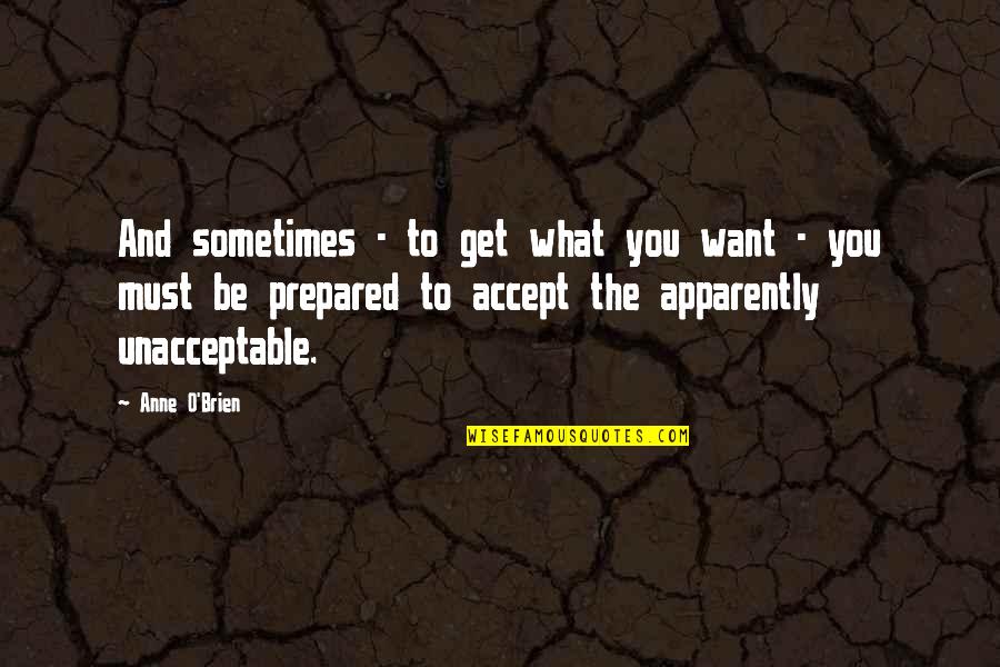 Sometimes What You Want Quotes By Anne O'Brien: And sometimes - to get what you want