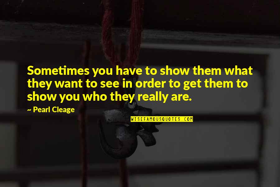 Sometimes What You Want Quotes By Pearl Cleage: Sometimes you have to show them what they