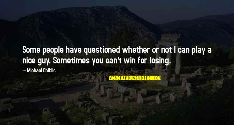 Sometimes You Can't Win Quotes By Michael Chiklis: Some people have questioned whether or not I