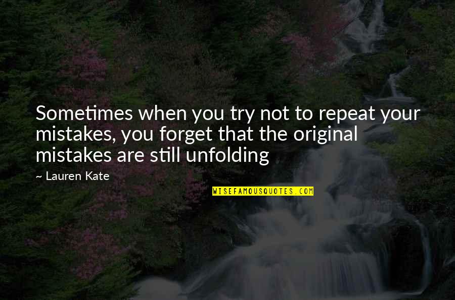 Sometimes You Forget Quotes By Lauren Kate: Sometimes when you try not to repeat your