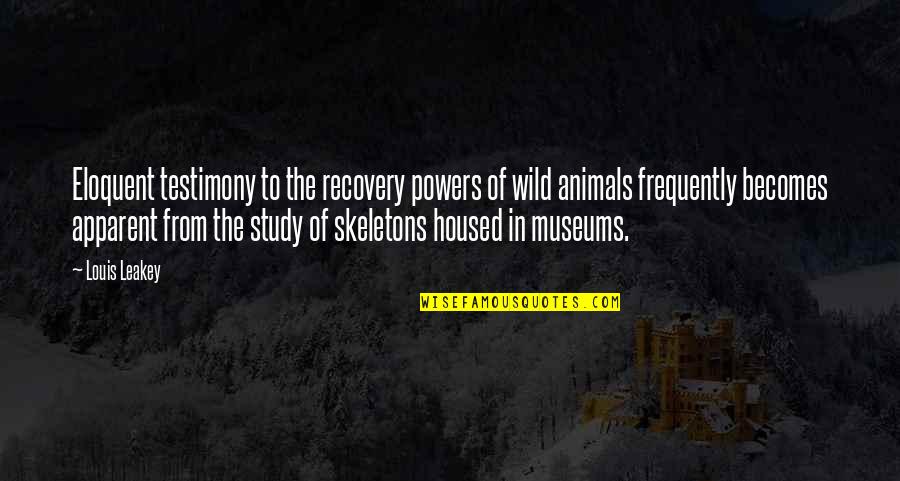 Sometimes You Have To Know When To Walk Away Quotes By Louis Leakey: Eloquent testimony to the recovery powers of wild