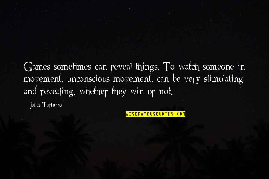 Sometimes You Just Can't Win Quotes By John Turturro: Games sometimes can reveal things. To watch someone