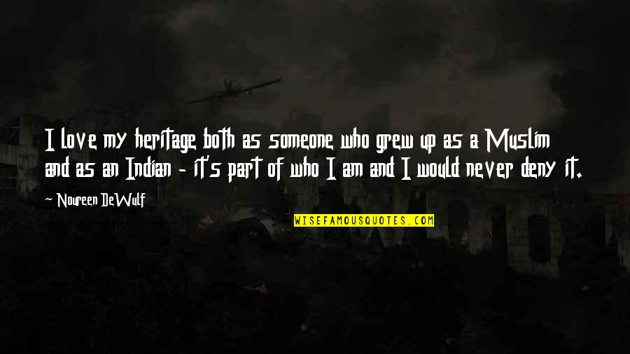 Sometimes You Just Have To Let Things Go Quotes By Noureen DeWulf: I love my heritage both as someone who