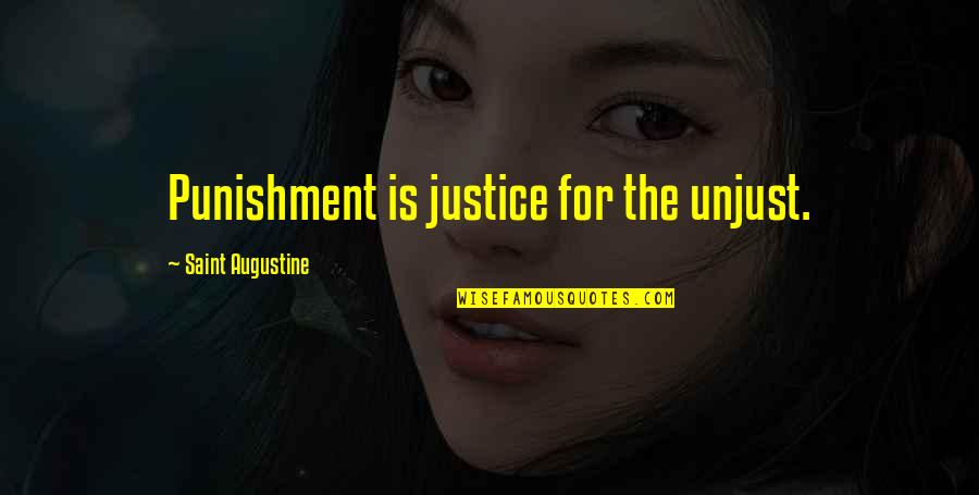 Sometimes You Just Need Someone To Talk To Quotes By Saint Augustine: Punishment is justice for the unjust.