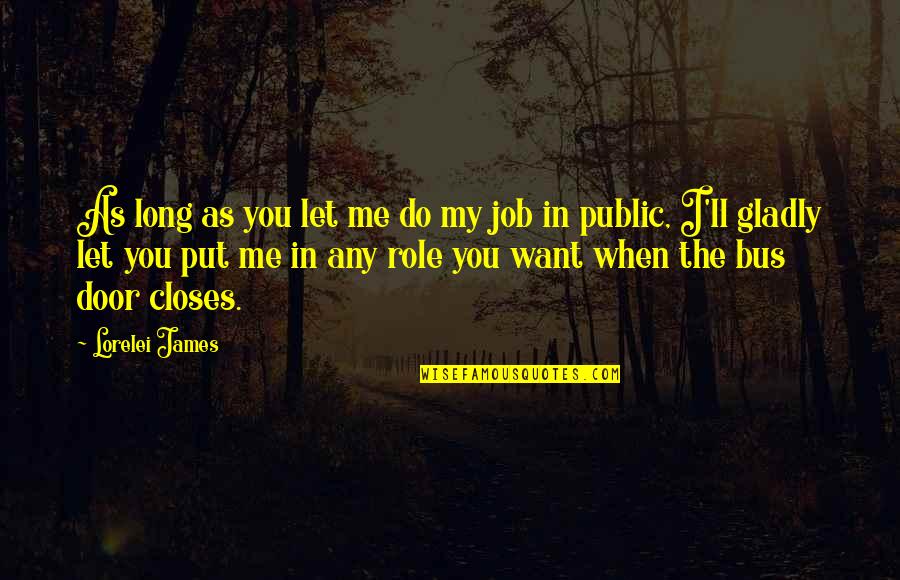 Sometimes You Just Need To Change Your Altitude Quotes By Lorelei James: As long as you let me do my Sometimes You Just Need To Change Your Altitude Quotes By Lorelei James: As long as you let me do my