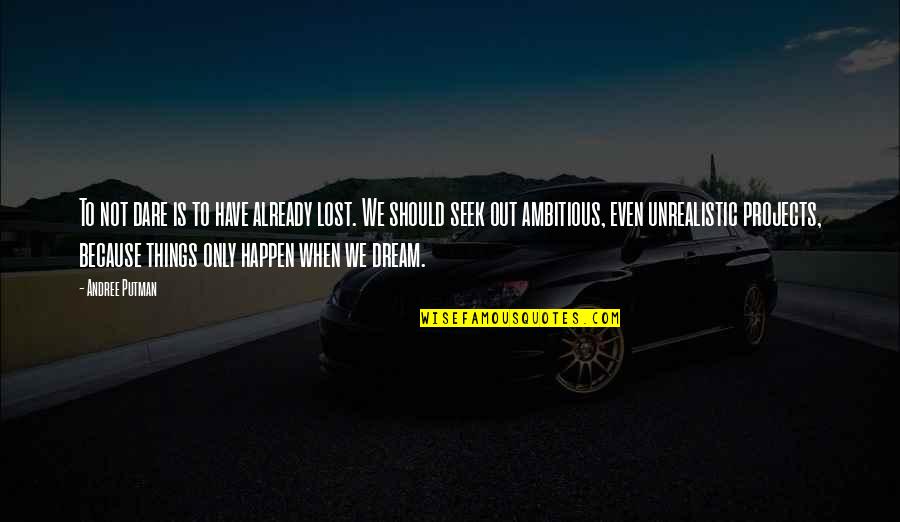 Sometimes You Lose Sometimes You Learn Quotes By Andree Putman: To not dare is to have already lost.