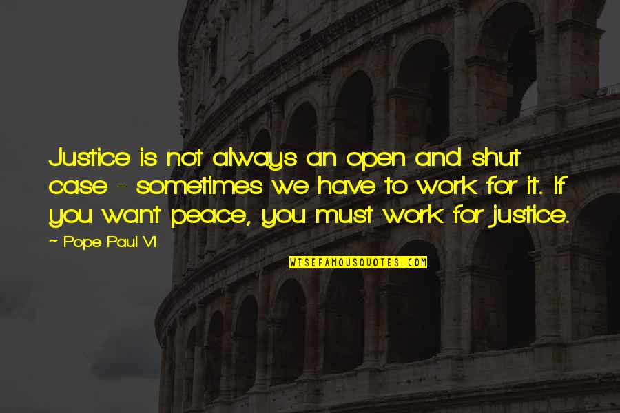Sometimes You Must Quotes By Pope Paul VI: Justice is not always an open and shut