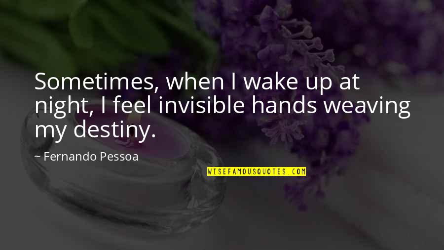 Sometimes You Wake Up Quotes By Fernando Pessoa: Sometimes, when I wake up at night, I