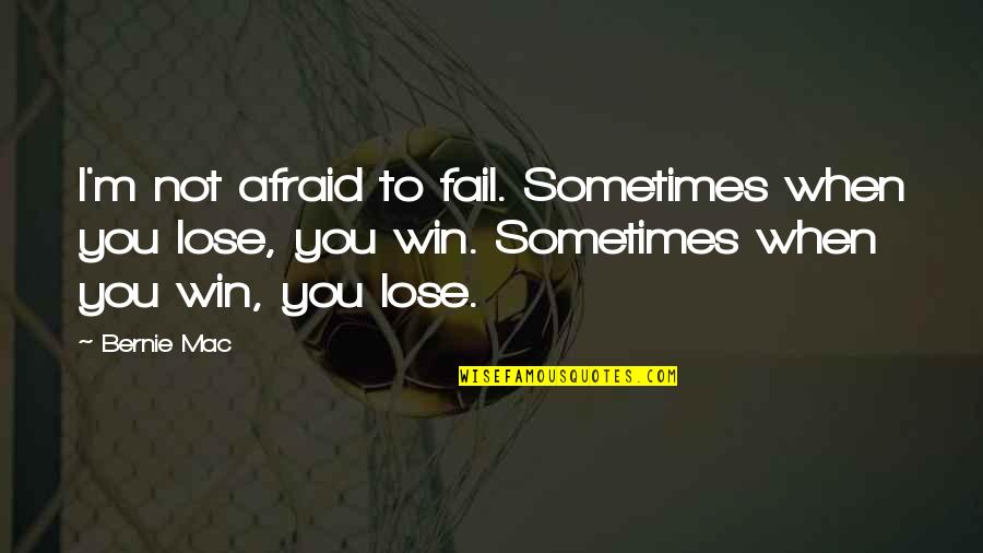 Sometimes You Win Quotes By Bernie Mac: I'm not afraid to fail. Sometimes when you