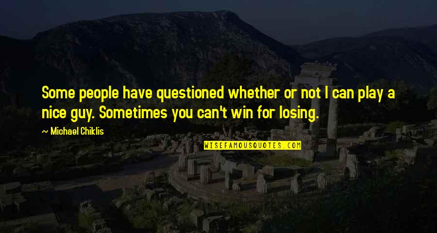 Sometimes You Win Quotes By Michael Chiklis: Some people have questioned whether or not I