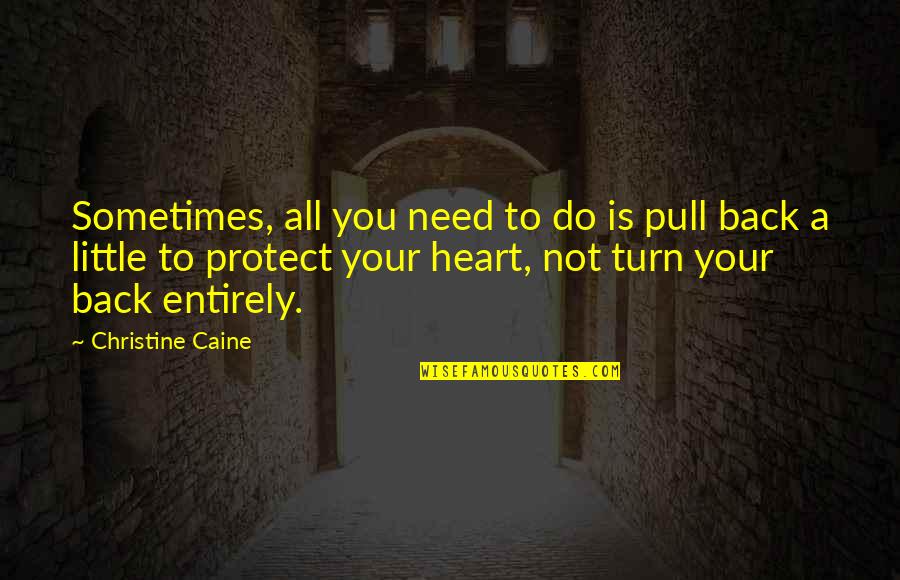 Sometimes Your Heart Quotes By Christine Caine: Sometimes, all you need to do is pull