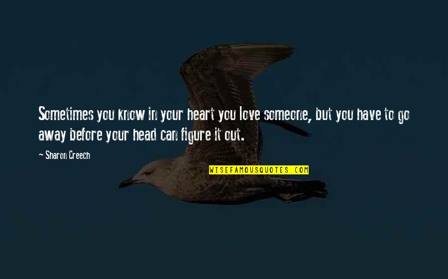 Sometimes Your Heart Quotes By Sharon Creech: Sometimes you know in your heart you love