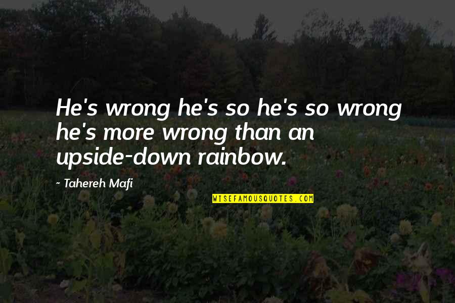 Somewhat Sad Quotes By Tahereh Mafi: He's wrong he's so he's so wrong he's