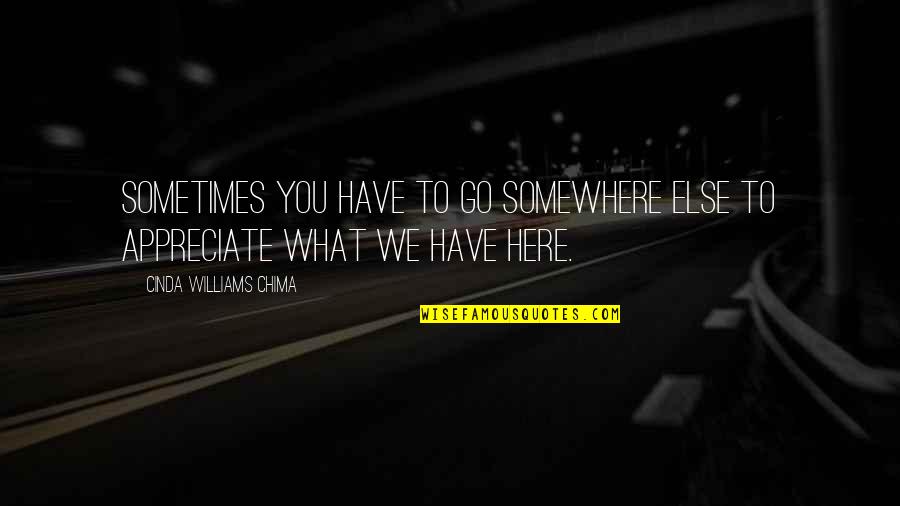 Somewhere Else Quotes By Cinda Williams Chima: Sometimes you have to go somewhere else to