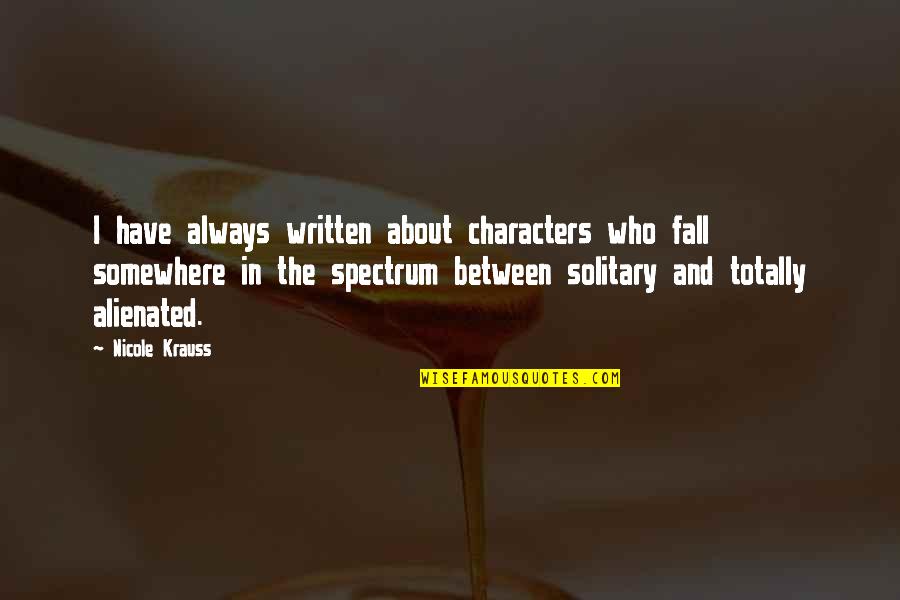 Somewhere In Between Quotes By Nicole Krauss: I have always written about characters who fall