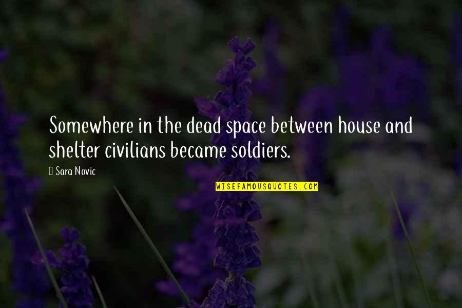 Somewhere In Between Quotes By Sara Novic: Somewhere in the dead space between house and