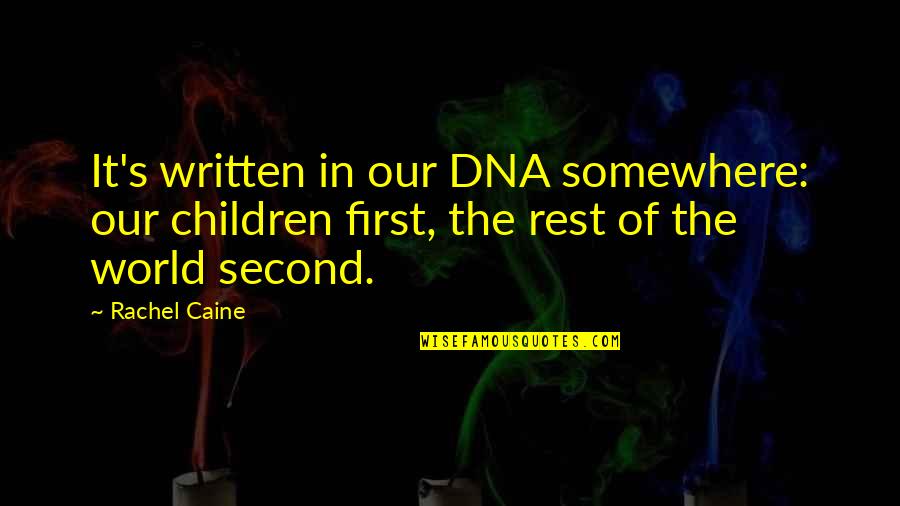 Somewhere In The World Quotes By Rachel Caine: It's written in our DNA somewhere: our children