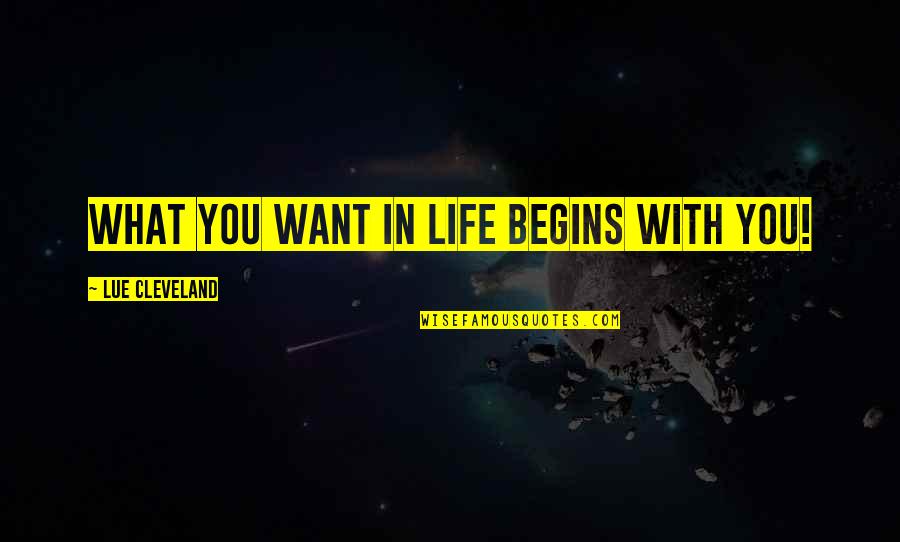 Somewhere In Time Memorable Quotes By Lue Cleveland: What you want in life begins with you!