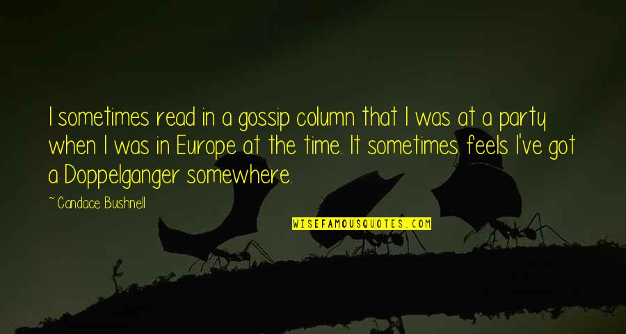 Somewhere In Time Quotes By Candace Bushnell: I sometimes read in a gossip column that