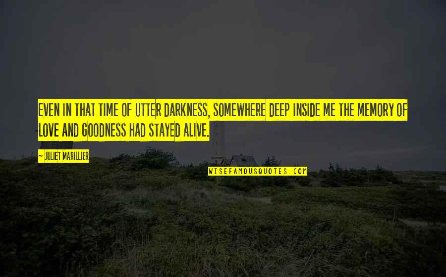 Somewhere In Time Quotes By Juliet Marillier: Even in that time of utter darkness, somewhere