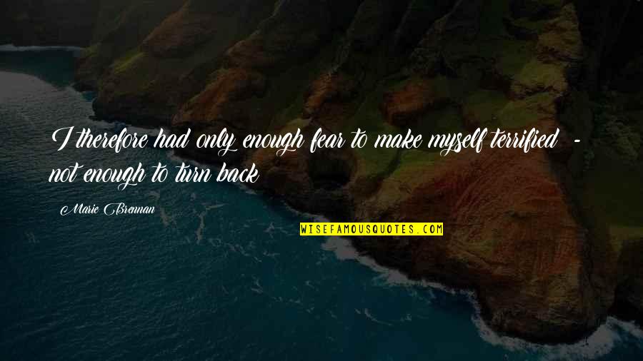 Somewhere Over The Sun Quotes By Marie Brennan: I therefore had only enough fear to make