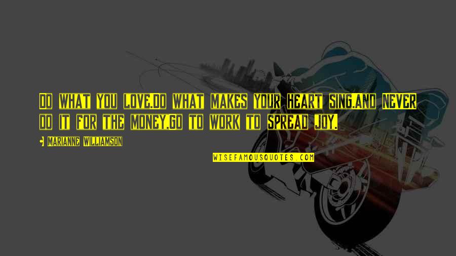 Somjai Guam Quotes By Marianne Williamson: Do what you love.Do what makes your heart