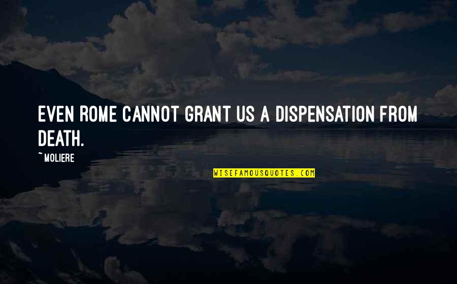 Somkiat Sirichatchai Quotes By Moliere: Even Rome cannot grant us a dispensation from