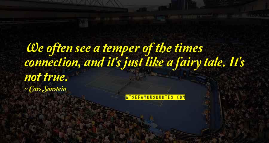 Somlai Gergely Quotes By Cass Sunstein: We often see a temper of the times Somlai Gergely Quotes By Cass Sunstein: We often see a temper of the times