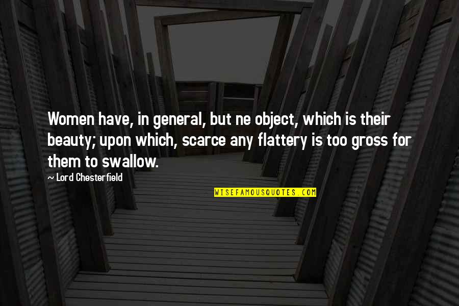 Sommeliers Metier Quotes By Lord Chesterfield: Women have, in general, but ne object, which Sommeliers Metier Quotes By Lord Chesterfield: Women have, in general, but ne object, which