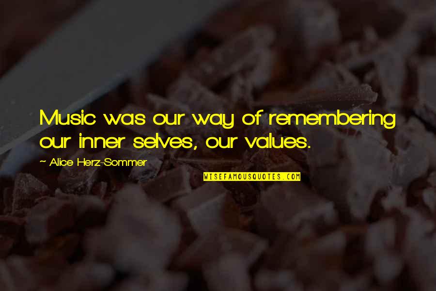 Sommer Quotes By Alice Herz-Sommer: Music was our way of remembering our inner Sommer Quotes By Alice Herz-Sommer: Music was our way of remembering our inner