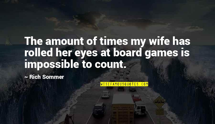 Sommer Quotes By Rich Sommer: The amount of times my wife has rolled Sommer Quotes By Rich Sommer: The amount of times my wife has rolled