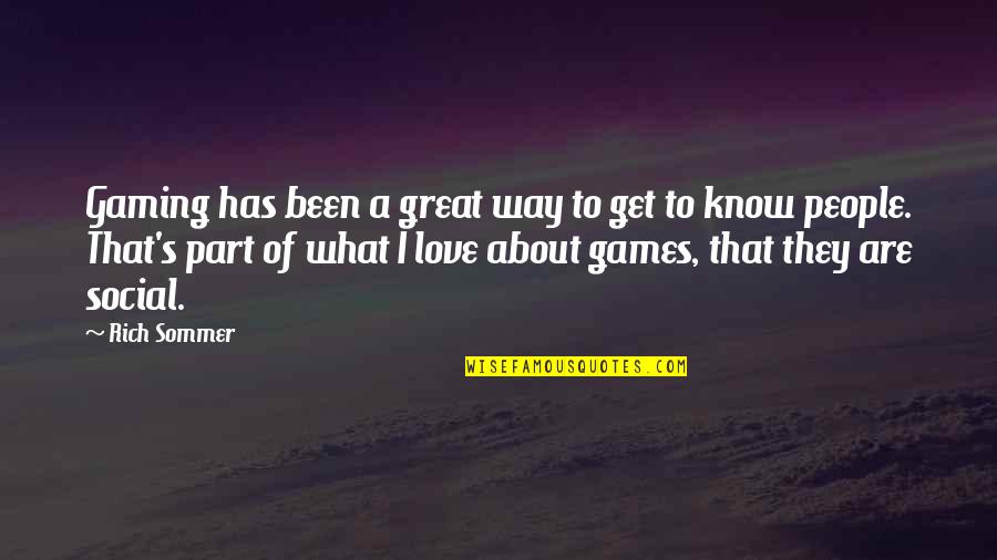 Sommer Quotes By Rich Sommer: Gaming has been a great way to get Sommer Quotes By Rich Sommer: Gaming has been a great way to get