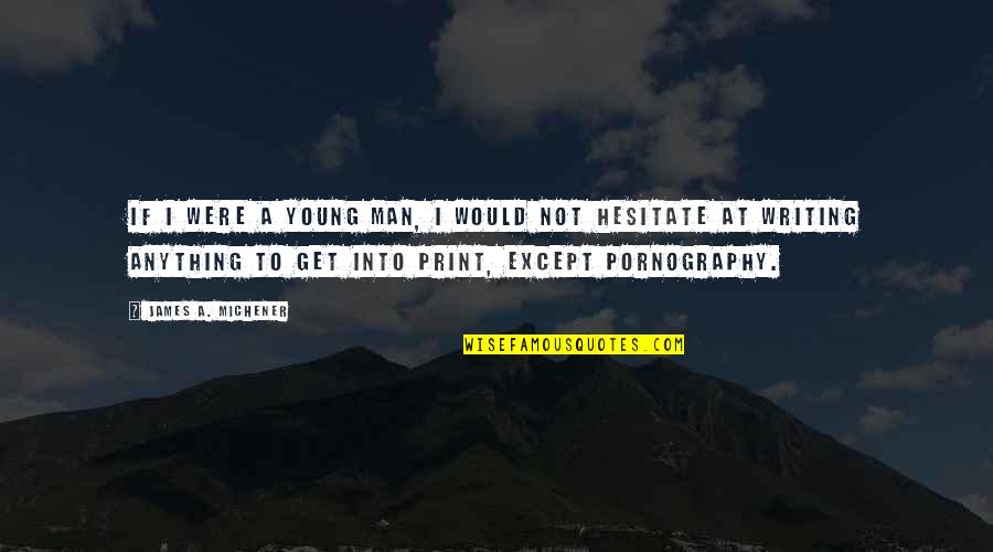 Sommerfeldt Quotes By James A. Michener: If I were a young man, I would Sommerfeldt Quotes By James A. Michener: If I were a young man, I would