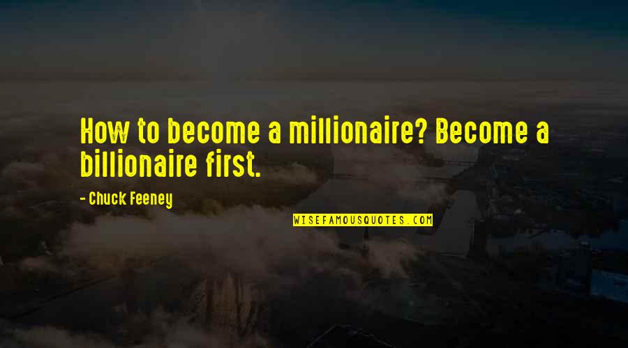 Sommersault Quotes By Chuck Feeney: How to become a millionaire? Become a billionaire Sommersault Quotes By Chuck Feeney: How to become a millionaire? Become a billionaire