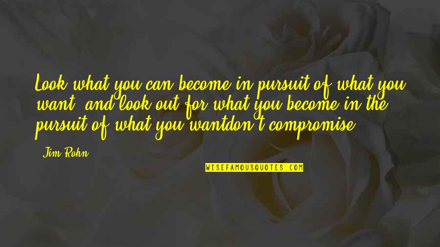 Sommersby Bebida Quotes By Jim Rohn: Look what you can become in pursuit of