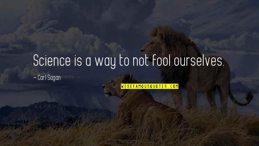 Sommet De La Quotes By Carl Sagan: Science is a way to not fool ourselves. Sommet De La Quotes By Carl Sagan: Science is a way to not fool ourselves.