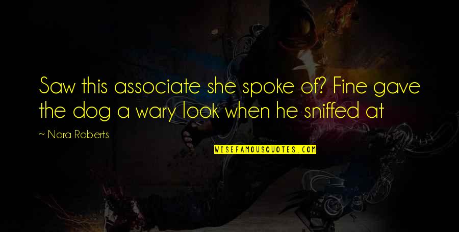 Somner Express Quotes By Nora Roberts: Saw this associate she spoke of? Fine gave