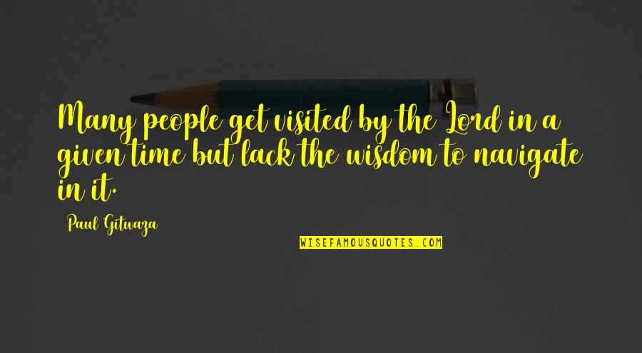 Somniferous Eyes Quotes By Paul Gitwaza: Many people get visited by the Lord in Somniferous Eyes Quotes By Paul Gitwaza: Many people get visited by the Lord in