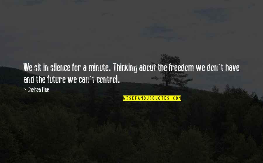 Somogyi Phenomenon Quotes By Chelsea Fine: We sit in silence for a minute. Thinking Somogyi Phenomenon Quotes By Chelsea Fine: We sit in silence for a minute. Thinking