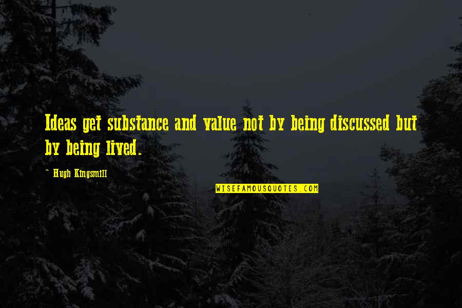 Somogyi Phenomenon Quotes By Hugh Kingsmill: Ideas get substance and value not by being