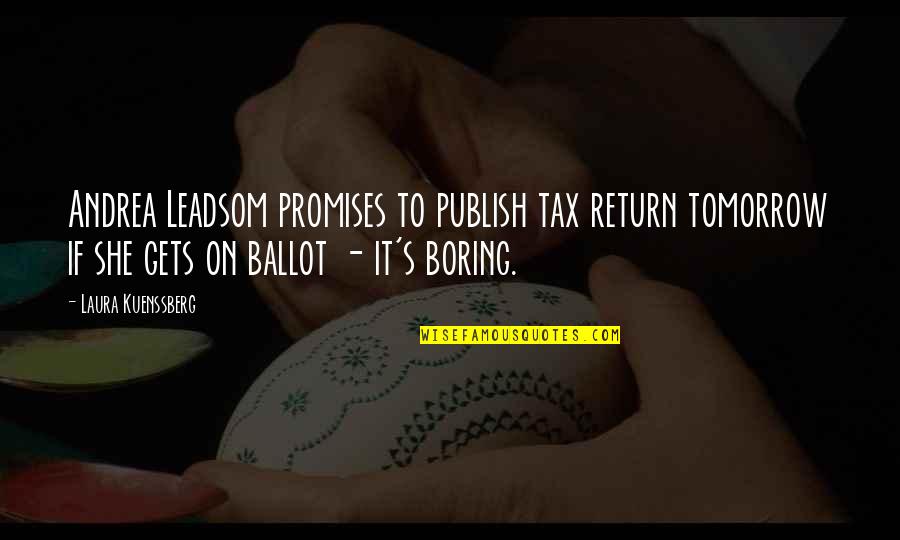 Sompong Thai Quotes By Laura Kuenssberg: Andrea Leadsom promises to publish tax return tomorrow
