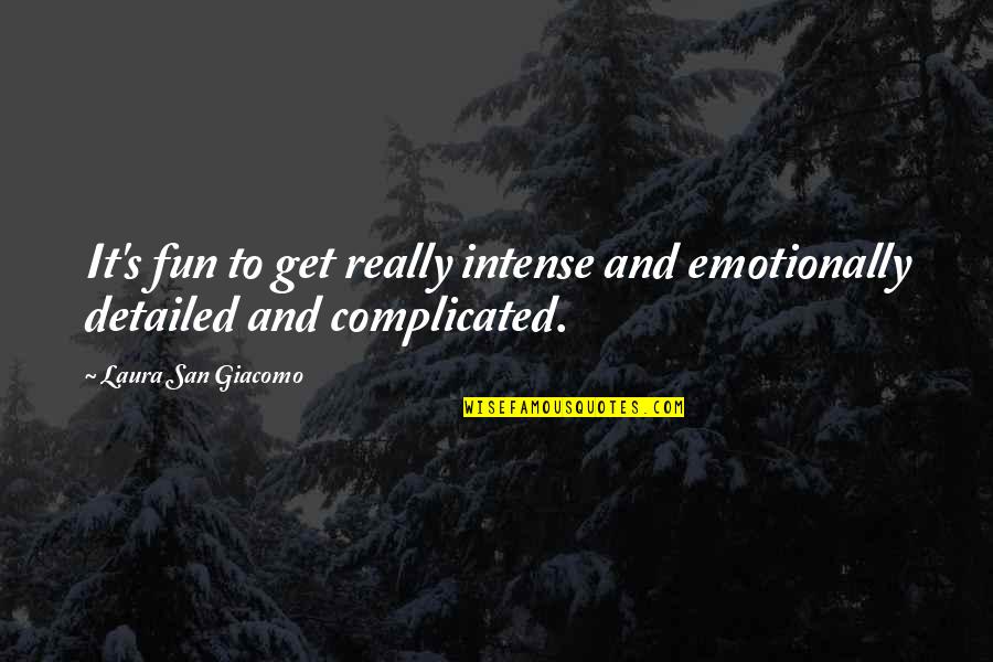 Somsupha Quotes By Laura San Giacomo: It's fun to get really intense and emotionally