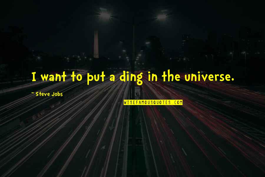 Somtimes Quotes By Steve Jobs: I want to put a ding in the Somtimes Quotes By Steve Jobs: I want to put a ding in the