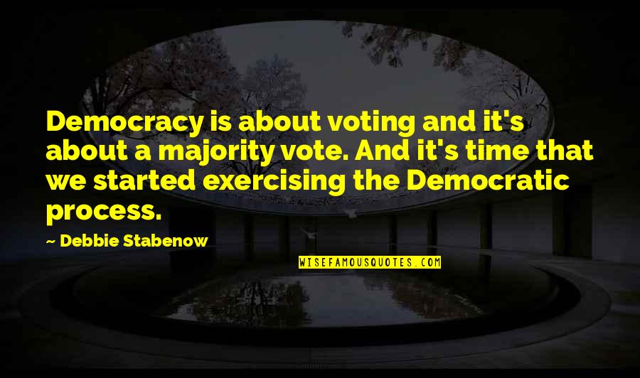 Somun Uncanny Quotes By Debbie Stabenow: Democracy is about voting and it's about a